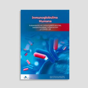 Inmunoglobulina humana. Tratamiento en inmunodeficiencias, autoinmunidad, inflamación y COVID-19