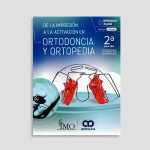 De la impresión a la activación en Ortodoncia y Ortopedia