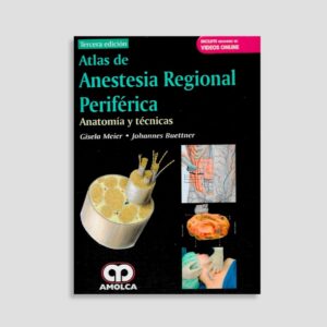 Atlas de Anestesia Regional Periférica / Anatomía y Técnicas