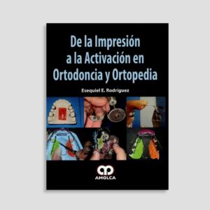 De la Impresión a la Activación en Ortodoncia y Ortopedia