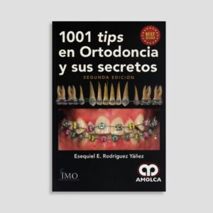 1001 tips en Ortodoncia y sus Secretos