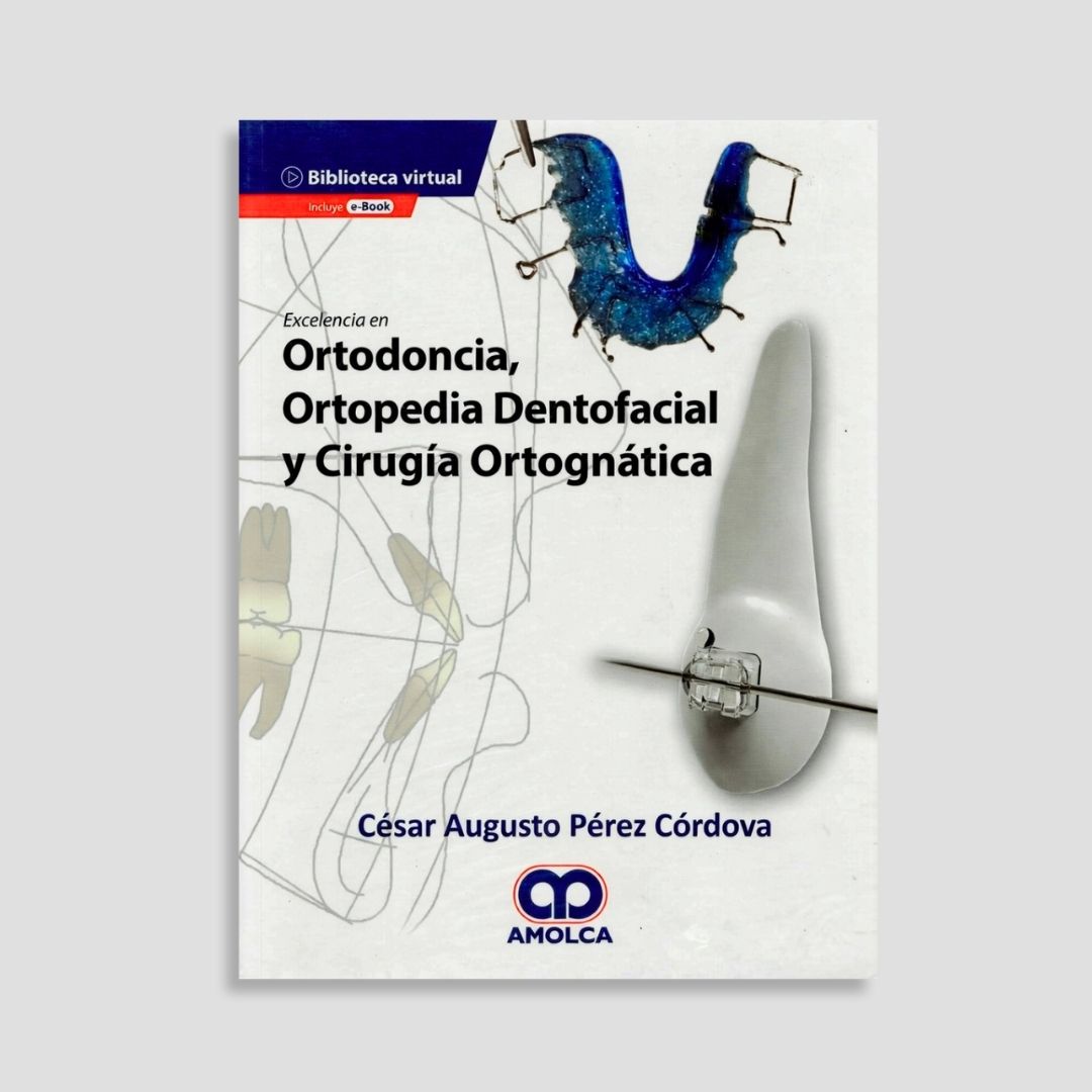 Excelencia en Ortodoncia, Ortopedia Dentofacial y Cirugía Ortognática