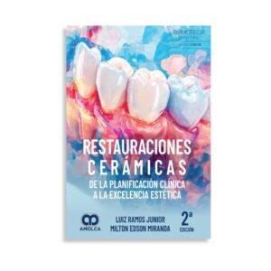 Restauraciones cerámicas. De la planificación clínica a la excelencia estética